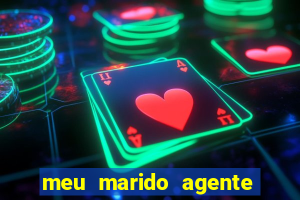 meu marido agente secreto dublado online